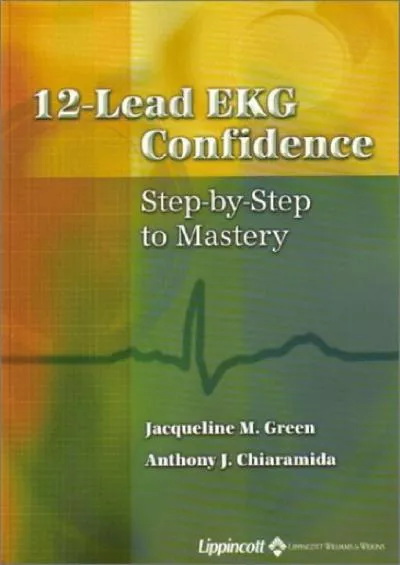 (EBOOK)-12-Lead EKG Confidence: Step-by-Step to Mastery