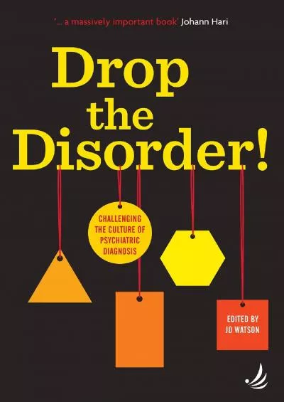 (BOOS)-Drop the Disorder! Challenging the culture of psychiatric diagnosis