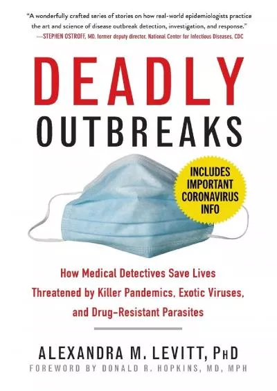 (BOOK)-Deadly Outbreaks: How Medical Detectives Save Lives Threatened by Killer Pandemics, Exotic Viruses, and Drug-Resistant Par...