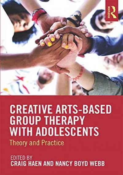 (BOOK)-Creative Arts-Based Group Therapy with Adolescents: Theory and Practice