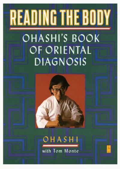 (DOWNLOAD)-Reading the Body: Ohashi\'s Book of Oriental Diagnosis