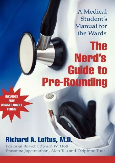 (READ)-The Nerd\'s Guide to Pre-Rounding: A Medical Student\'s Manual to the Wards