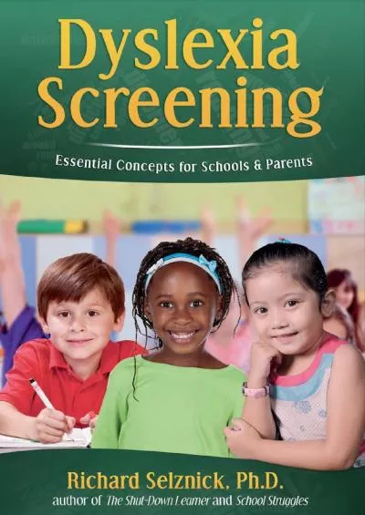 (DOWNLOAD)-Dyslexia Screening: Essential Concepts for Schools & Parents: Richard Selznick, Ph.D.