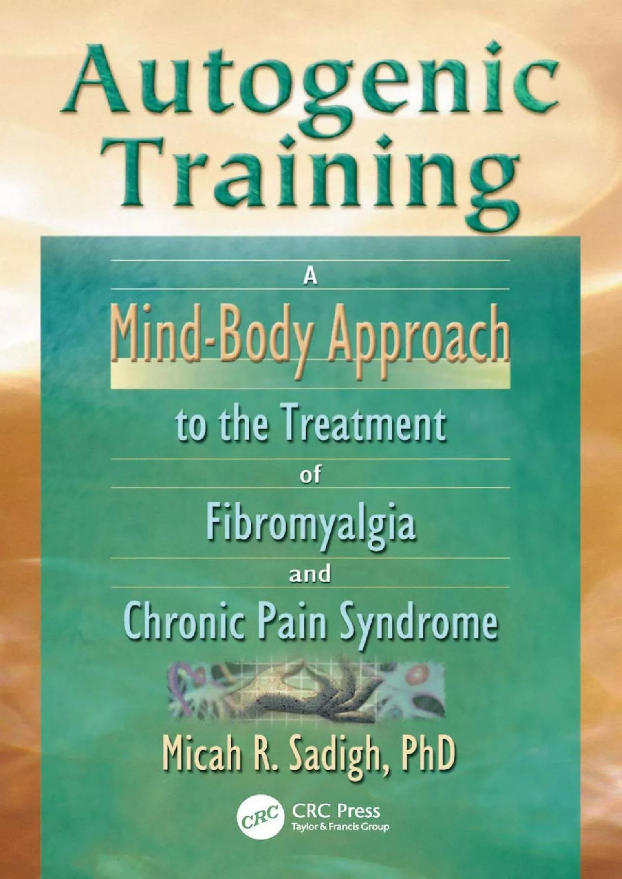 PDF-(READ)-Autogenic Training: A Mind-Body Approach to the Treatment of Fibromyalgia and Chronic