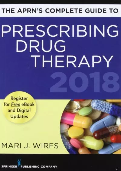 (READ)-The APRN’s Complete Guide to Prescribing Drug Therapy 2018