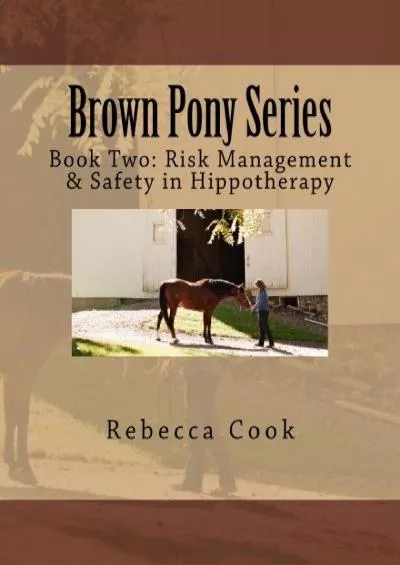 (READ)-Brown Pony Series: Book Two: Risk Management & Safety in Hippotherapy