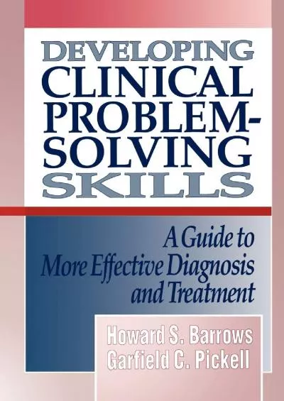 (BOOK)-Developing Clinical Problem-Solving Skills: A Guide To More Effective Diagnosis And Treatment (Norton Medical Books)