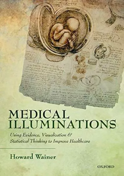 (BOOK)-Medical Illuminations: Using Evidence, Visualization and Statistical Thinking to