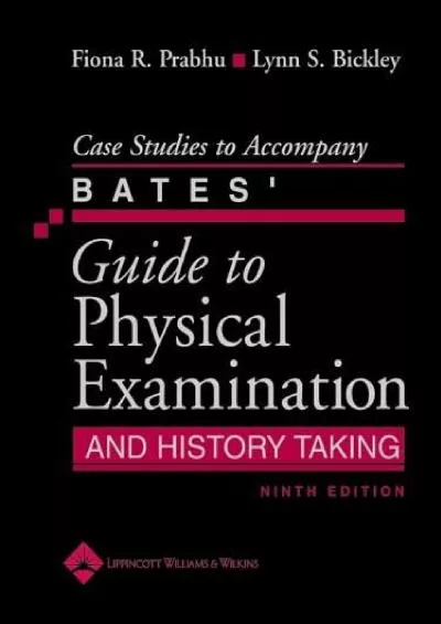 (READ)-Case Studies to Accompany Bates\' Guide to Physical Examination and History Taking