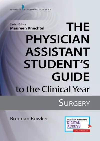 (DOWNLOAD)-The Physician Assistant Student\'s Guide to the Clinical Year: Surgery: With Free Online Access!