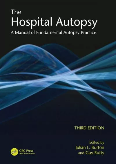 (READ)-The Hospital Autopsy: A Manual of Fundamental Autopsy Practice, Third Edition (Hodder