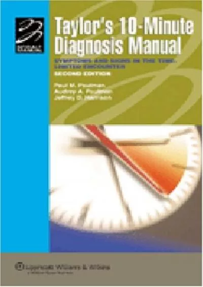 (BOOK)-Taylor\'s 10-minute Diagnosis Manual: Symptoms and Signs in the Time-limited Encounter (10 Minute Diagnosis Manual (LWW))