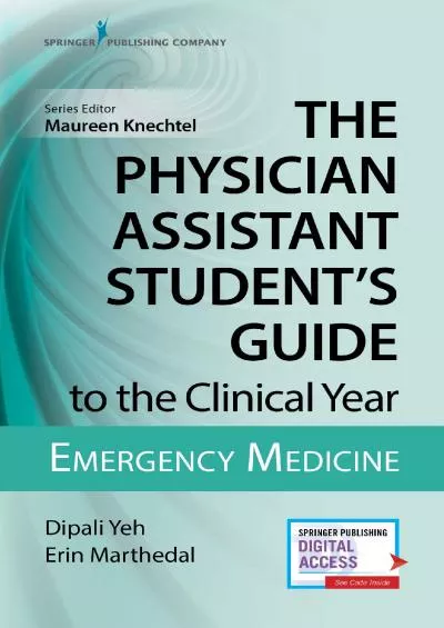 (READ)-The Physician Assistant Student\'s Guide to the Clinical Year: Emergency Medicine: With Free Online Access!
