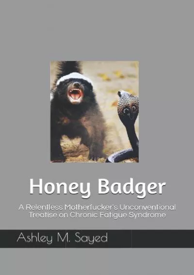 (DOWNLOAD)-Honey Badger: A Relentless Motherfucker\'s Unconventional Treatise on Chronic