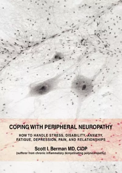 (READ)-Coping With Peripheral Neuropathy: How to handle stress, disability, anxiety, fatigue, depression, pain, and relationships