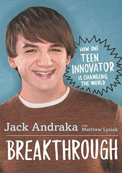 (EBOOK)-Breakthrough: How One Teen Innovator Is Changing the World