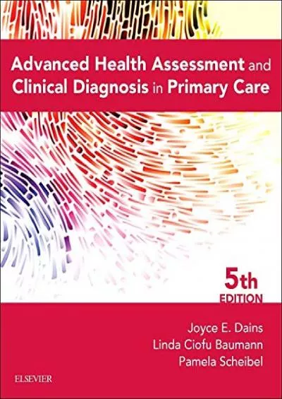 (DOWNLOAD)-Advanced Health Assessment & Clinical Diagnosis in Primary Care