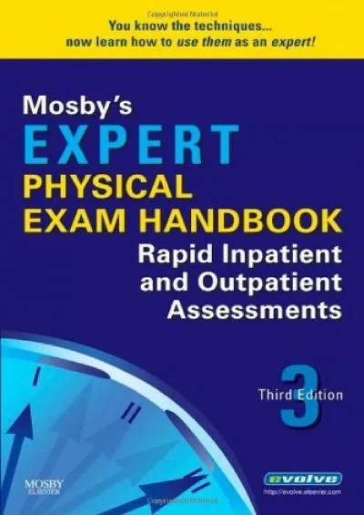 (DOWNLOAD)-Mosby\'s Expert Physical Exam Handbook: Rapid Inpatient and Outpatient Assessments