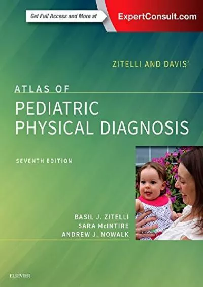 (DOWNLOAD)-Zitelli and Davis\' Atlas of Pediatric Physical Diagnosis