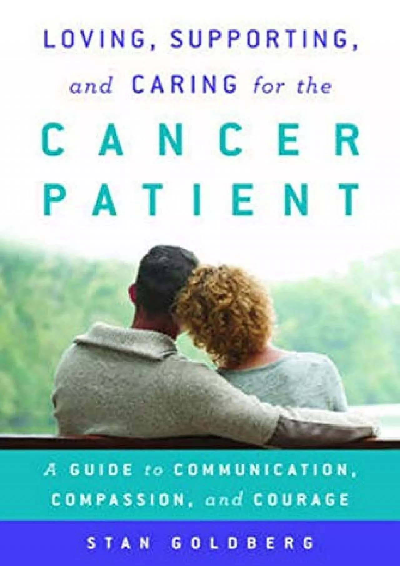 PDF-(READ)-Loving, Supporting, and Caring for the Cancer Patient: A Guide to Communication,