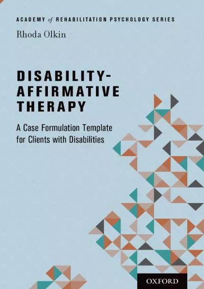 (BOOK)-Disability-Affirmative Therapy: A Case Formulation Template for Clients with Disabilities (Academy of Rehabilitation Psych...
