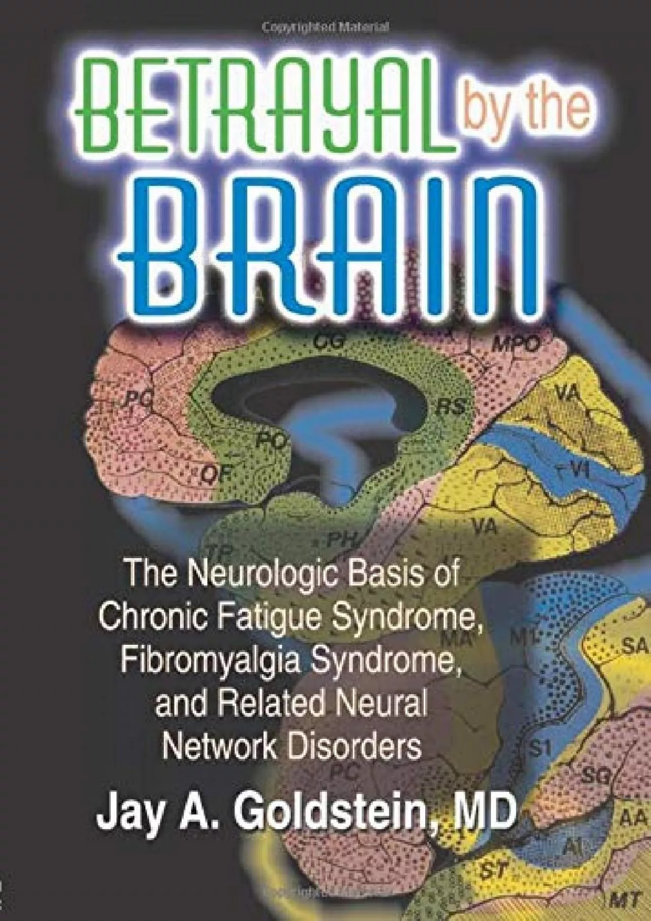 (DOWNLOAD)-Betrayal by the Brain: The Neurologic Basis of Chronic Fatigue Syndrome, Fibromyalgia