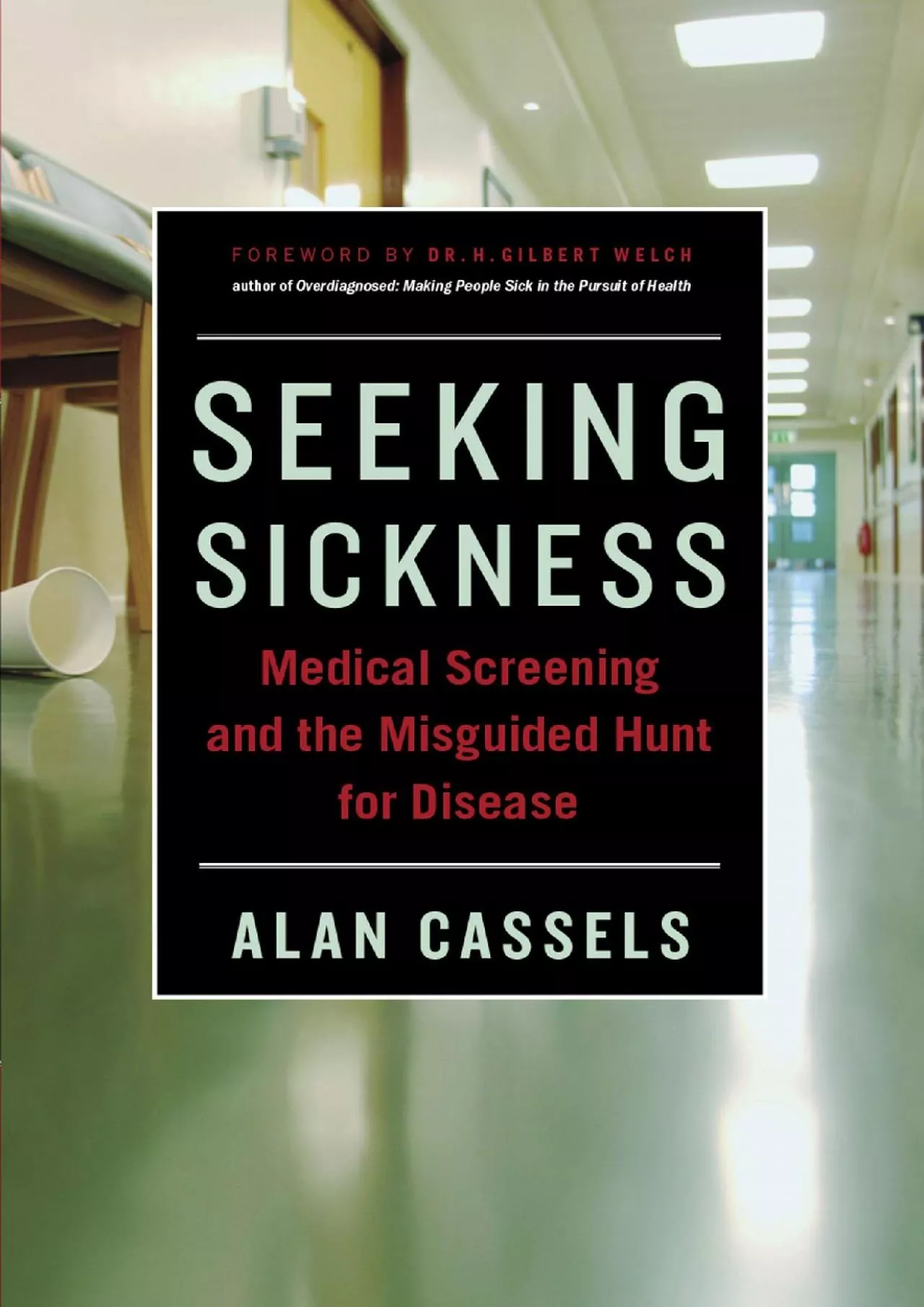(BOOK)-Seeking Sickness: Medical Screening and the Misguided Hunt for Disease