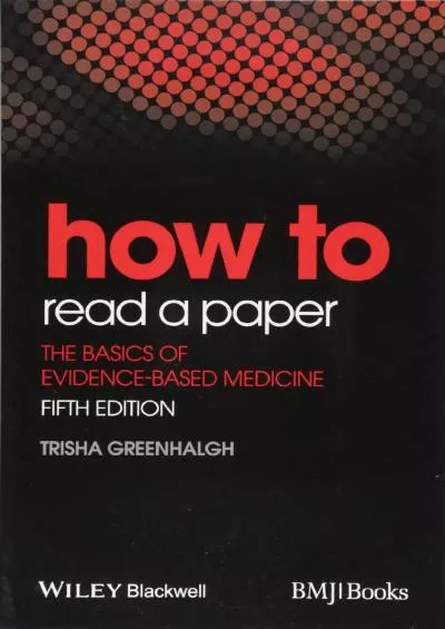 (DOWNLOAD)-How to Read a Paper: The Basics of Evidence-Based Medicine