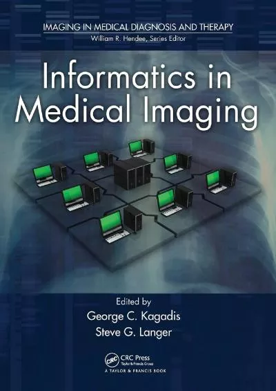 (EBOOK)-Informatics in Medical Imaging (Imaging in Medical Diagnosis and Therapy)