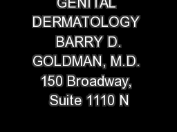 GENITAL DERMATOLOGY  BARRY D. GOLDMAN, M.D. 150 Broadway, Suite 1110 N