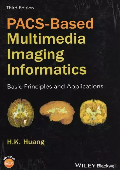 (DOWNLOAD)-PACS-Based Multimedia Imaging Informatics: Basic Principles and Applications