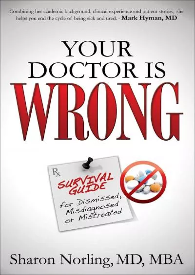 (BOOS)-Your Doctor Is Wrong: Survival Guide for Dismissed, Misdiagnosed or Mistreated