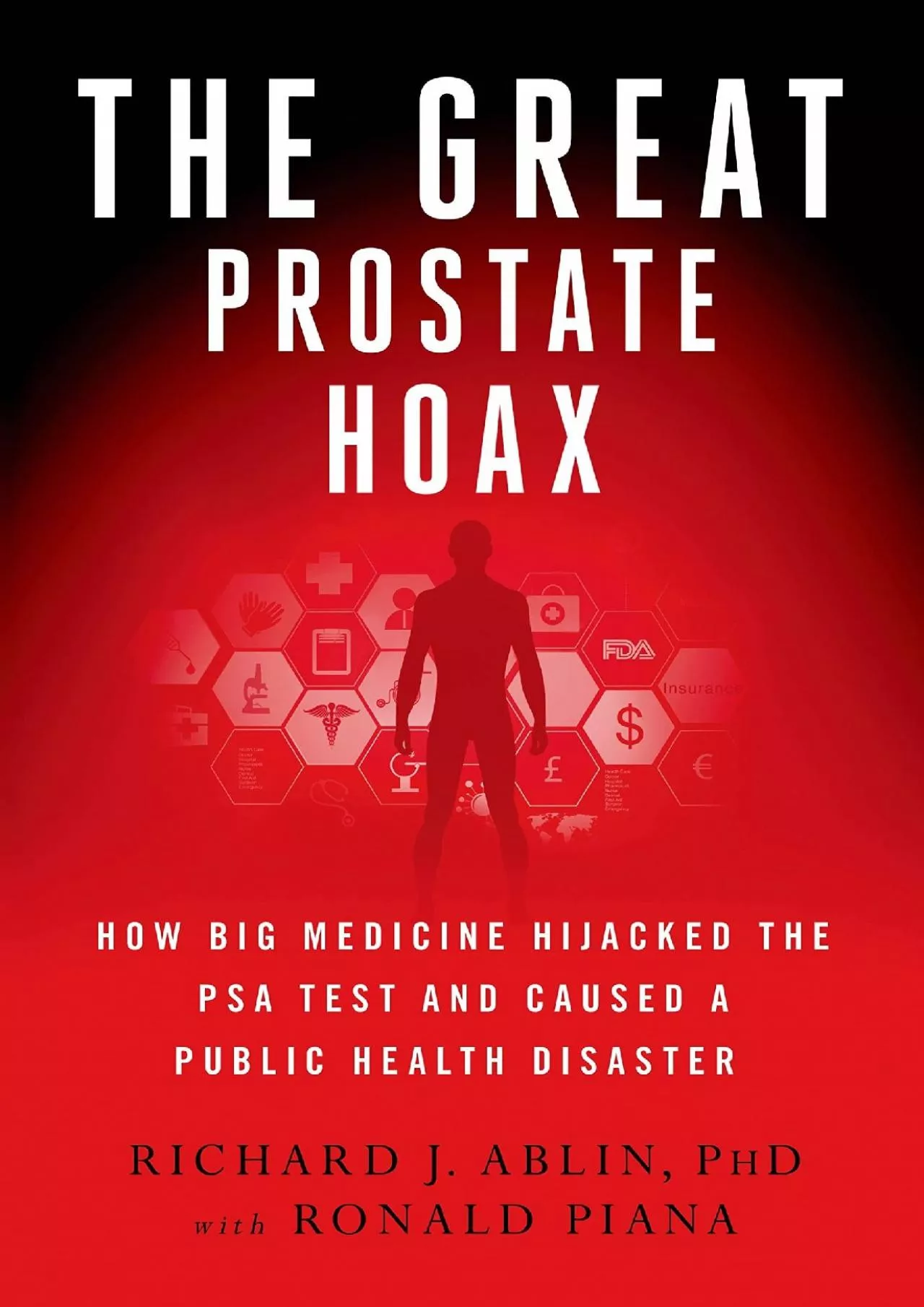 PDF-(BOOS)-The Great Prostate Hoax: How Big Medicine Hijacked the PSA Test and Caused a Public