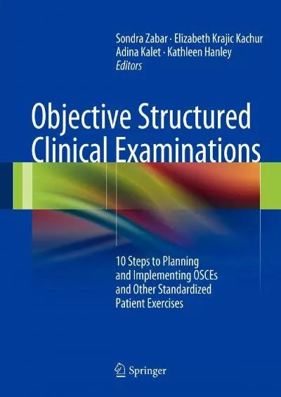 (READ)-Objective Structured Clinical Examinations: 10 Steps to Planning and Implementing OSCEs and Other Standardized Patient Exe...