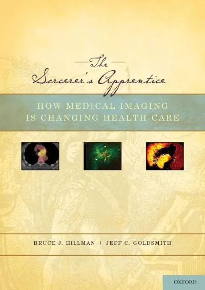 (EBOOK)-The Sorcerer\'s Apprentice: How Medical Imaging Is Changing Health Care