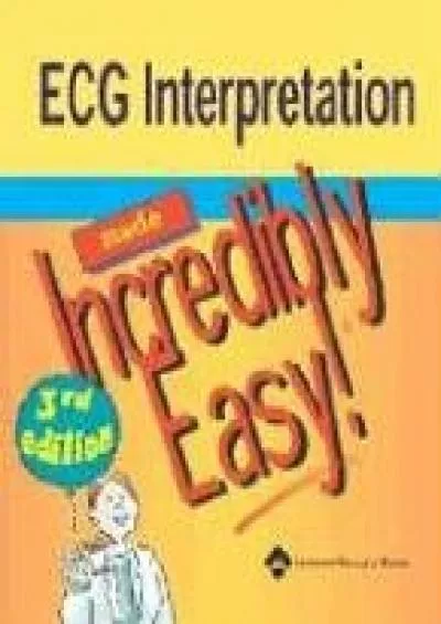 (BOOK)-Ecg Interpretation Made Incredibly Easy (Made Incredibly Easy Series (LWW))