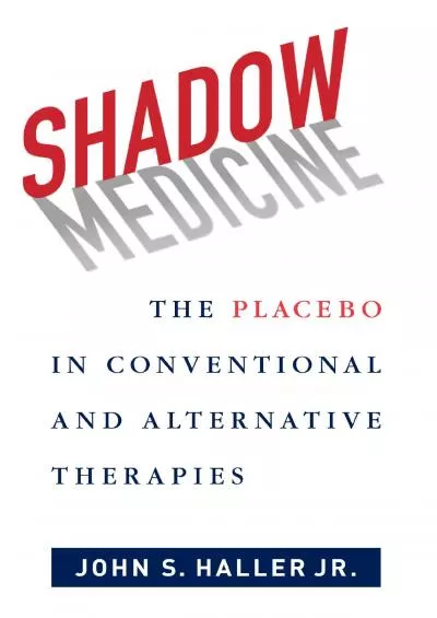 (READ)-Shadow Medicine: The Placebo in Conventional and Alternative Therapies