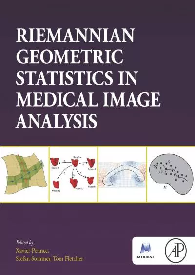 (DOWNLOAD)-Riemannian Geometric Statistics in Medical Image Analysis (The Elsevier and Miccai Society)