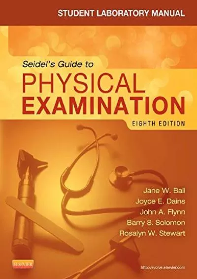 (BOOS)-Student Laboratory Manual for Seidel\'s Guide to Physical Examination: An Interprofessional Approach (MOSBY\'S GUIDE TO PHYS...