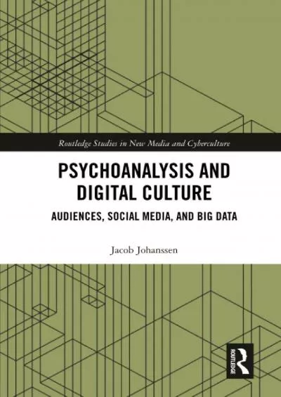 (READ)-Psychoanalysis and Digital Culture (Routledge Studies in New Media and Cyberculture)