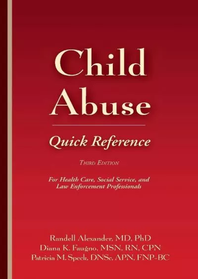 (DOWNLOAD)-Child Abuse Quick Reference 3e: For Health Care, Social Service, and Law Enforcement Professionals