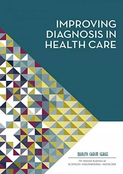 (DOWNLOAD)-Improving Diagnosis in Health Care (Quality Chasm)