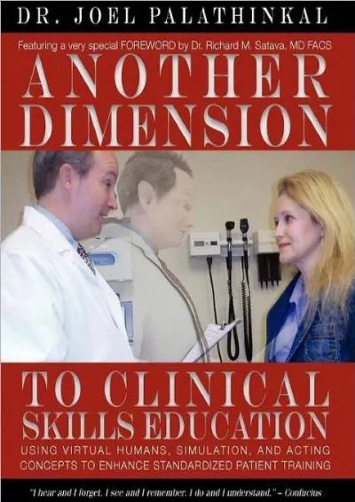 (BOOK)-Another Dimension to Clinical Skills Education: Using Virtual Humans, Simulation, and Acting Concepts to Enhance Standardi...