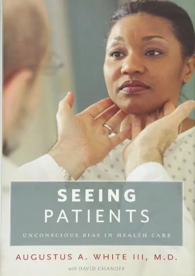 (DOWNLOAD)-Seeing Patients: Unconscious Bias in Health Care