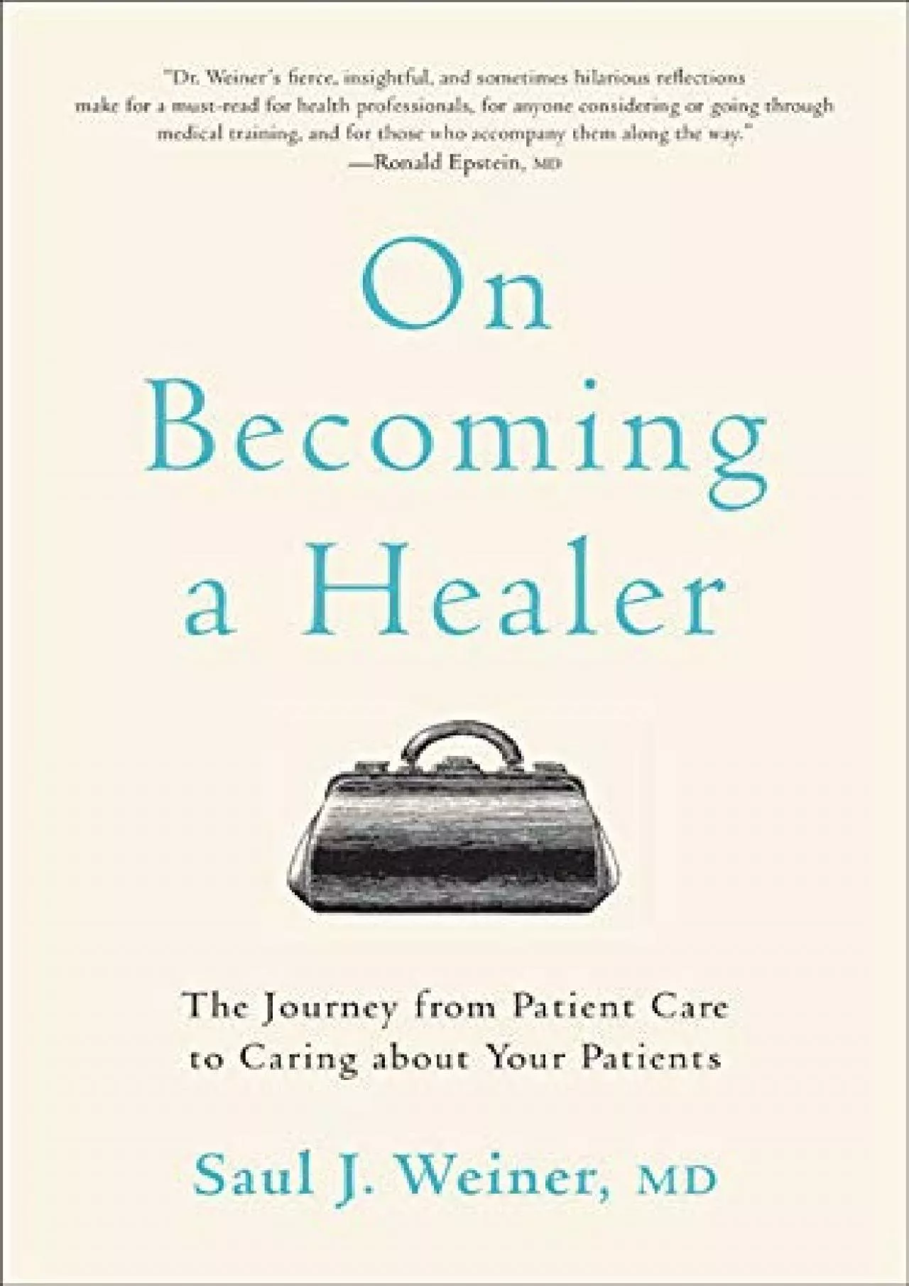 PDF-(READ)-On Becoming a Healer: The Journey from Patient Care to Caring about Your Patients