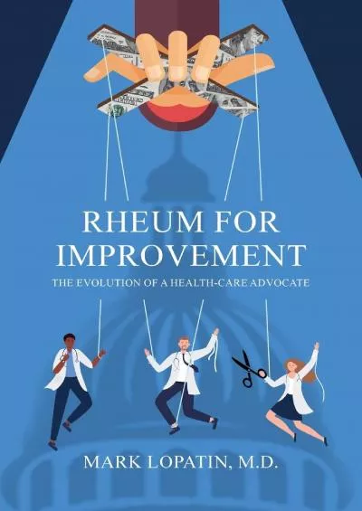 (DOWNLOAD)-Rheum for Improvement: The Evolution of a Health-Care Advocate