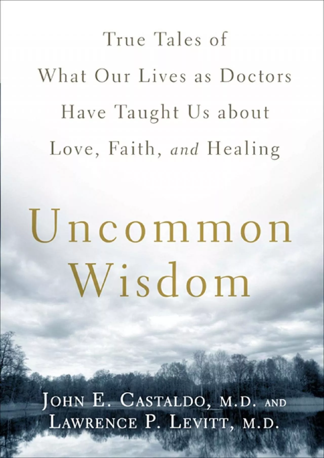 (DOWNLOAD)-Uncommon Wisdom: True Tales of What Our Lives as Doctors Have Taught Us About