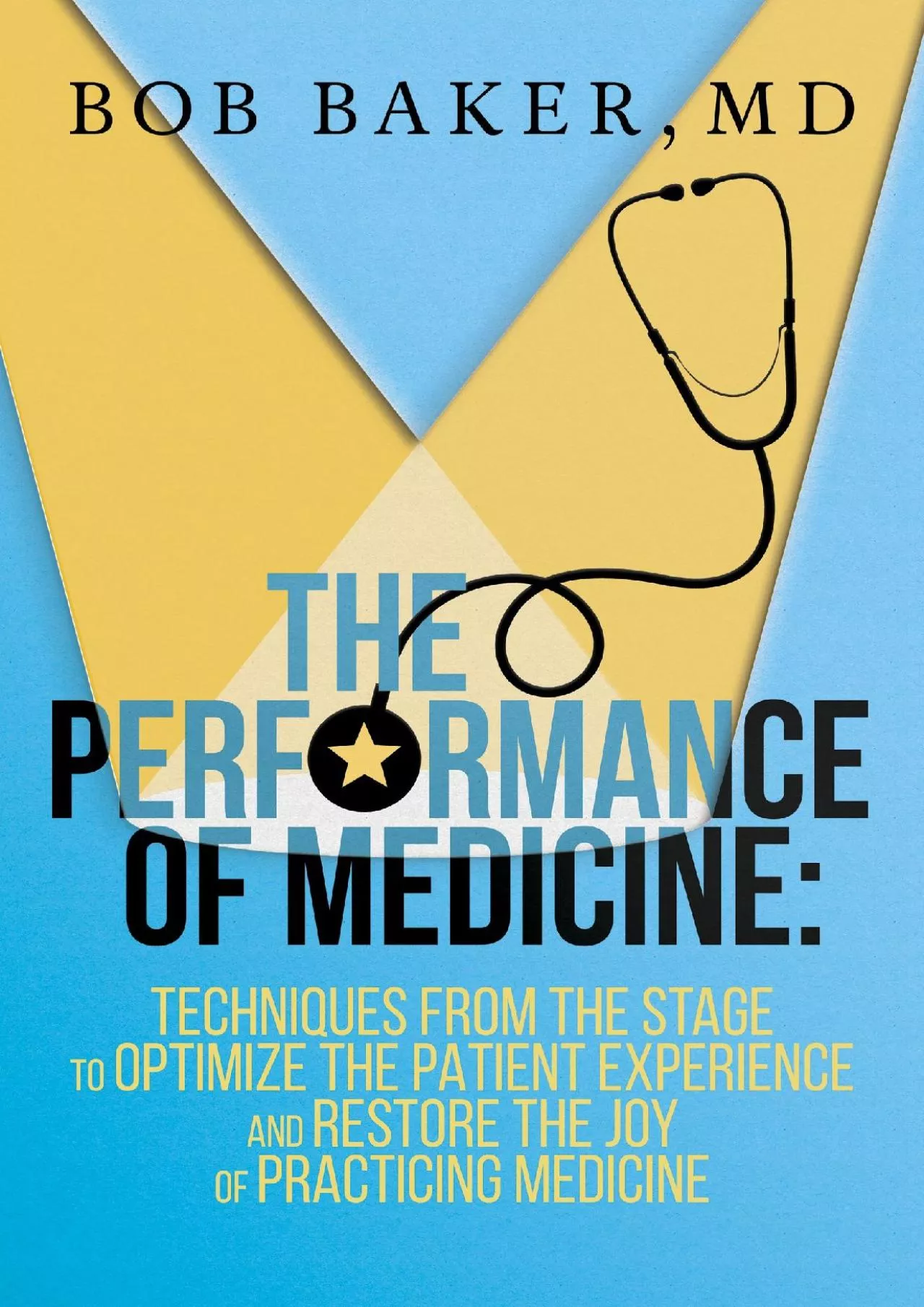 (DOWNLOAD)-The Performance of Medicine: Techniques From the Stage to Optimize the Patient