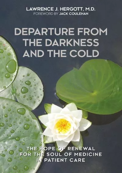 (BOOS)-Departure from the Darkness and the Cold: The Hope of Renewal for the Soul of Medicine