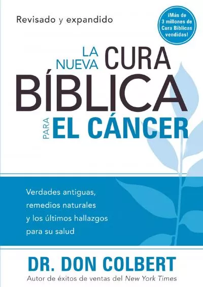 (BOOS)-Nueva cura bíblica para el cáncer: Verdades antiguas, remedios naturales y los últimos hallazgos para su salud (Spanish Ed...